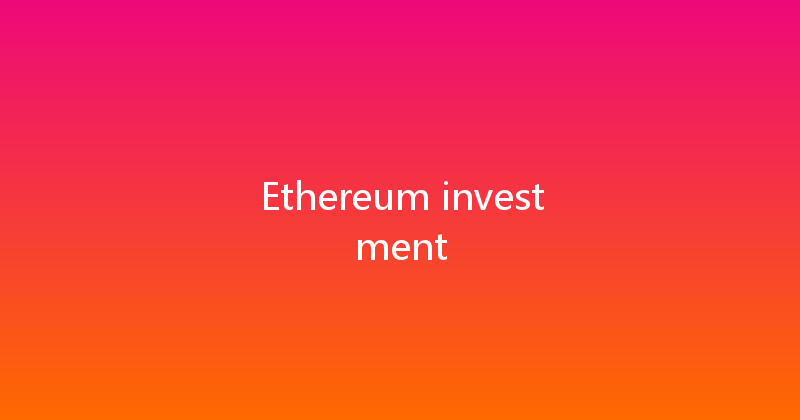 Ethereum investment 