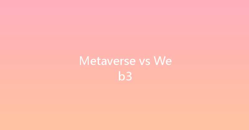 Metaverse vs Web3 
