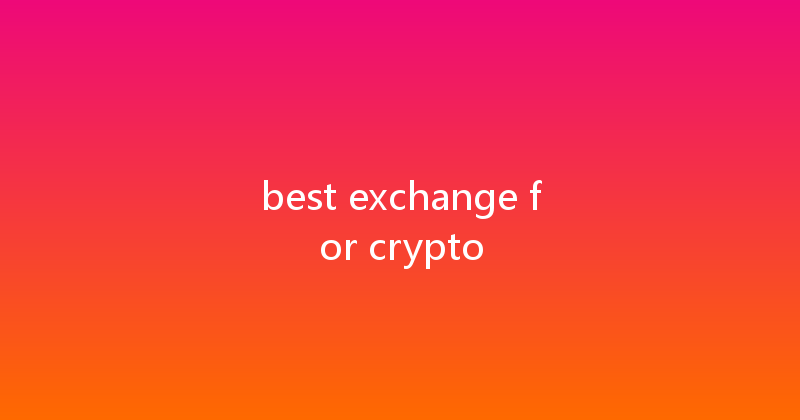 best exchange for crypto 