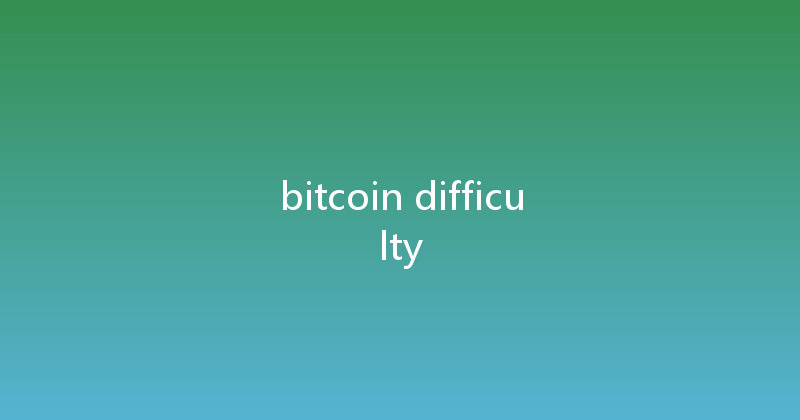 bitcoin difficulty 