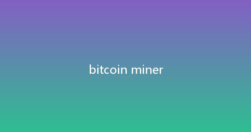 bitcoin miner 